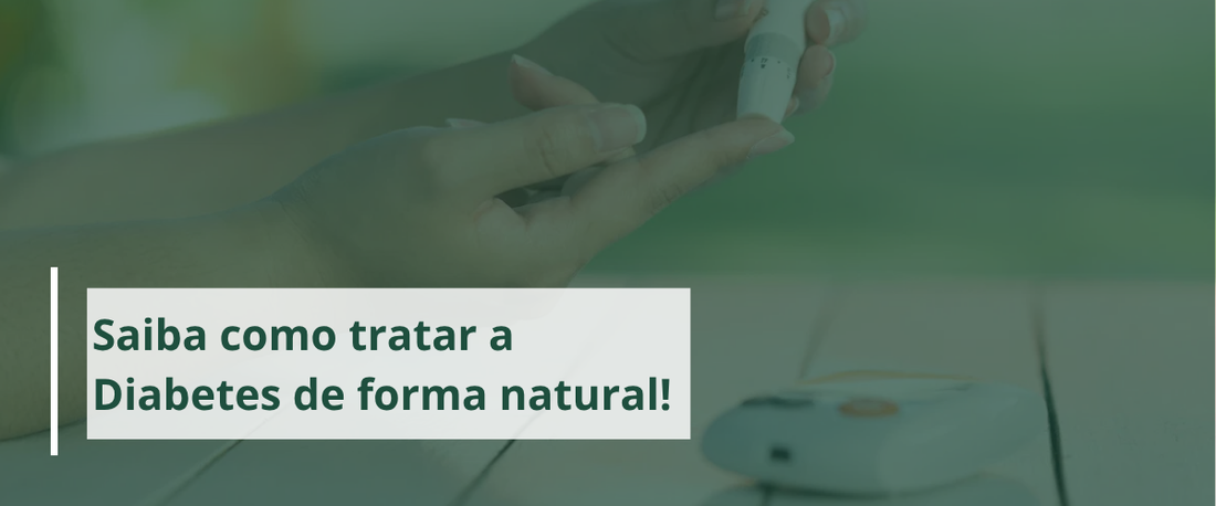 Saiba como tratar a Diabetes de forma natural